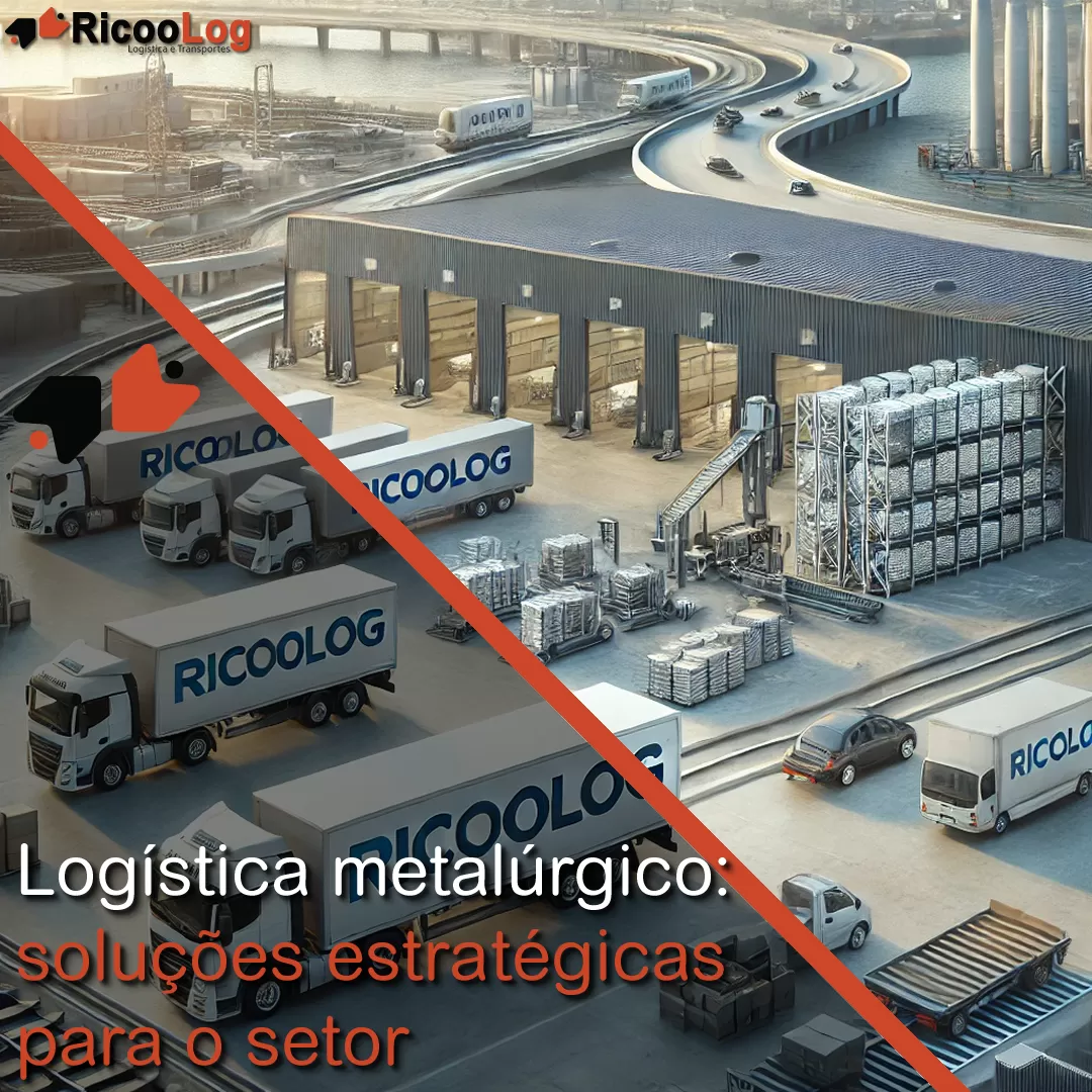 Logística metalúrgico: soluções estratégicas para o setor