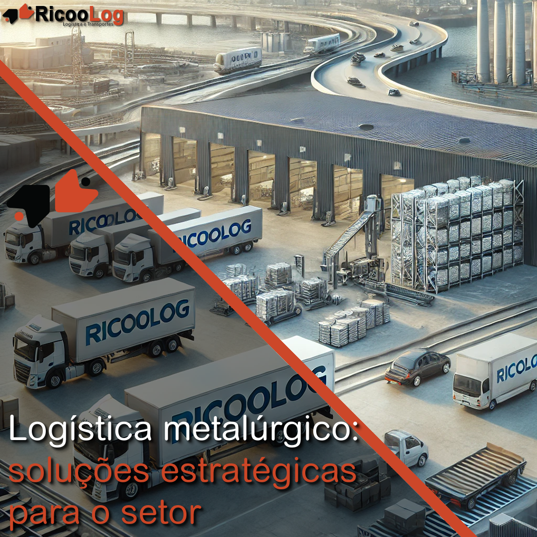 Logística metalúrgico: soluções estratégicas para o setor