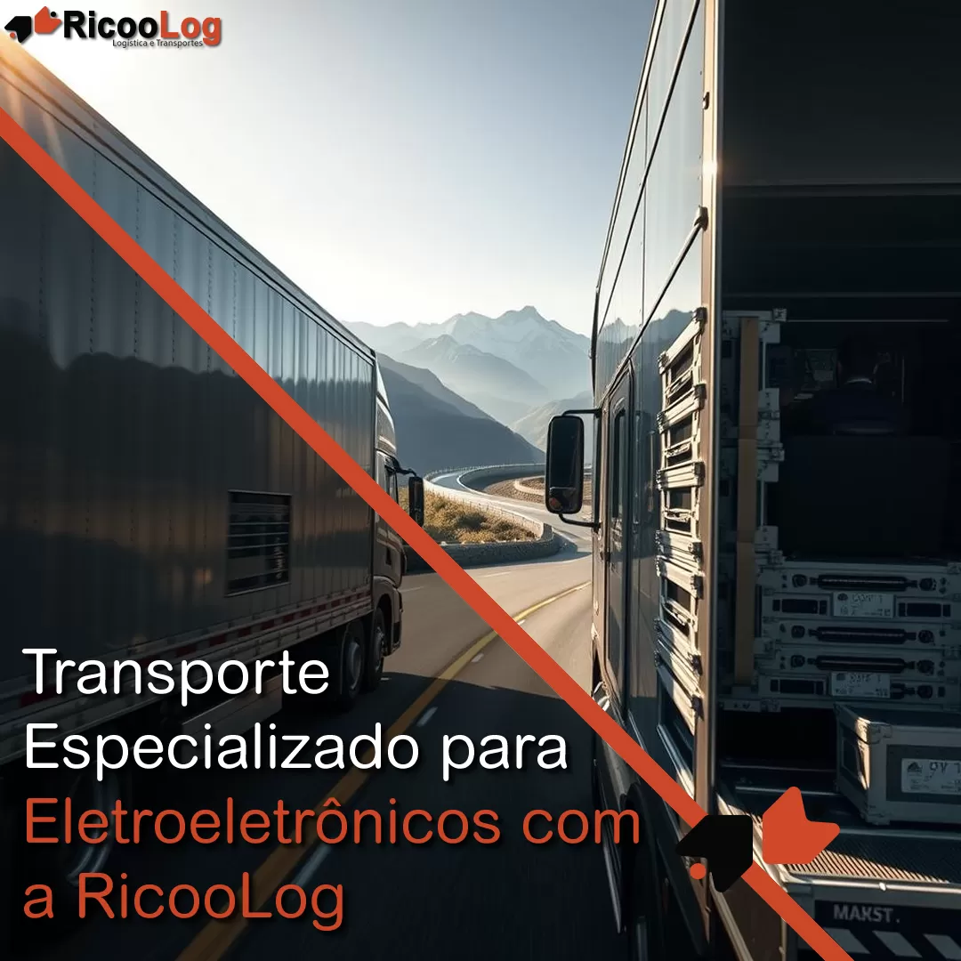 Transporte Especializado para Eletroeletrônicos com a RicooLog