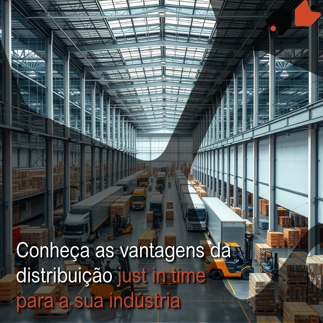 Conheça as vantagens da distribuição just in time para a sua indústria