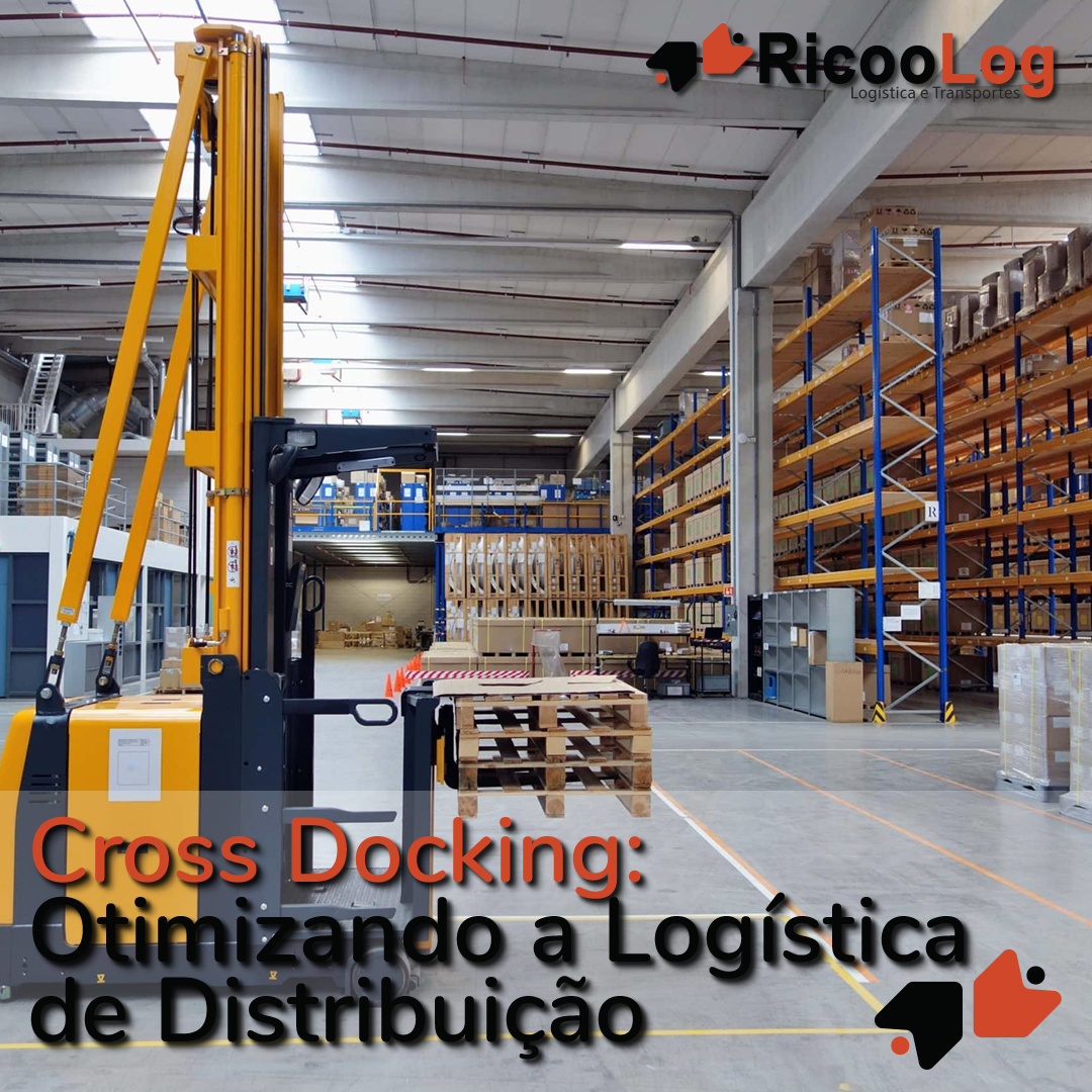 Cross Docking: Otimizando a Logística de Distribuição