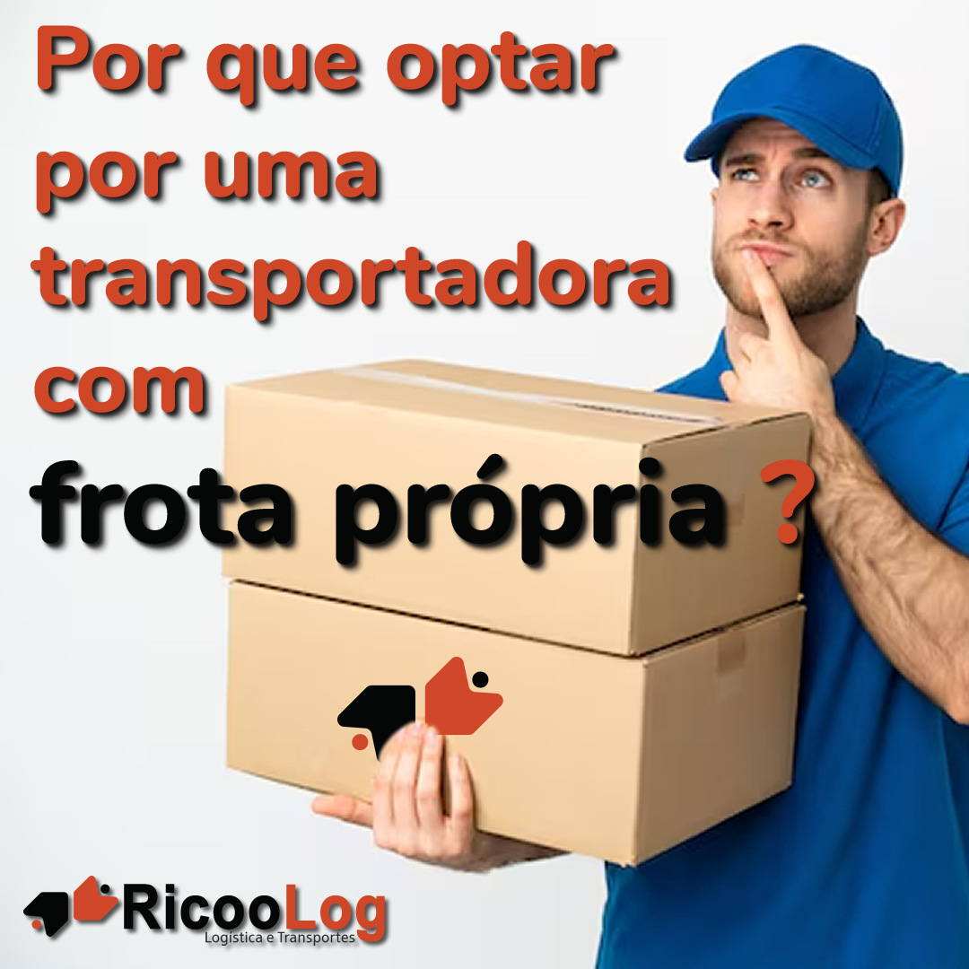 Por que optar por uma transportadora com frota própria?