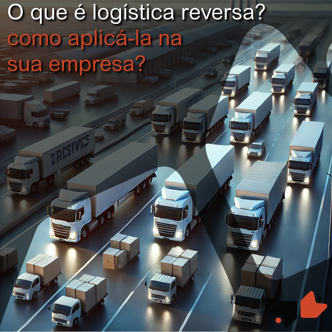 O que é logística reversa e como aplicá-la na sua empresa?
