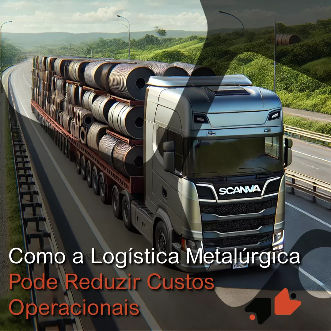Como a Logística Metalúrgica Pode Reduzir Custos Operacionais
